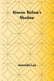 Simeon Tetlow's Shadow, Lee Jennette