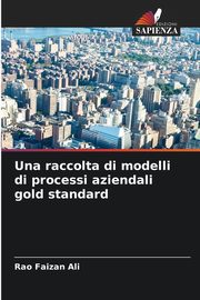 Una raccolta di modelli di processi aziendali gold standard, Faizan Ali Rao