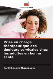 Prise en charge thrapeutique des douleurs cervicales chez les adultes en bonne sant, Thangavelu Karthikeyank