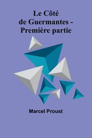 Le Ct de Guermantes - Premi?re partie, Proust Marcel