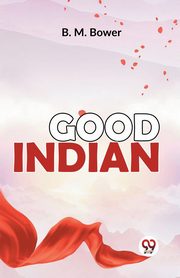 Good Indian, Bower B.M.