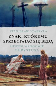 Znak, ktremu sprzeciwia si bd, Stabrya Stanisaw