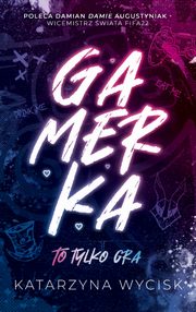 GAMERKA I To tylko gra, Wycisk Katarzyna