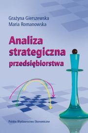 Analiza strategiczna przedsibiorstwa, Gierszewska Grayna, Romanowska Maria