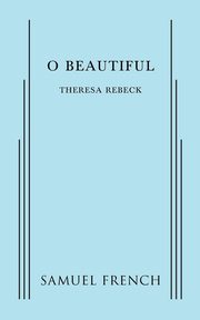 O Beautiful, Rebeck Theresa