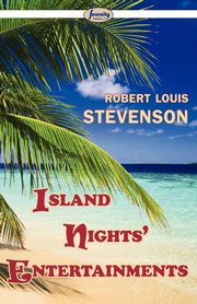 Island Nights' Entertainments, Stevenson Robert Louis
