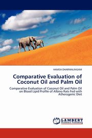 ksiazka tytu: Comparative Evaluation of Coconut Oil and Palm Oil autor: DHARMALINGAM HAMSA
