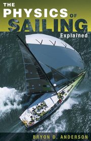 The Physics of Sailing Explained, Anderson Bryon D.