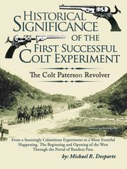 Historical Significance of the First Successful Colt Experiment, Desparte Michael R.