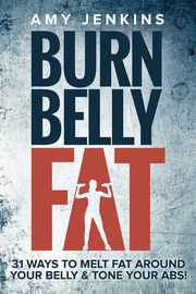 Burn Belly Fat, Jenkins Amy