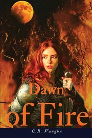 Dawn of Fire, Vaughn C.B.