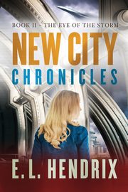 New City Chronicles - Book 2 - The Eye of the Storm, Hendrix E. L.