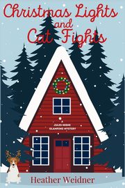 Christmas Lights and Cat Fights, Weidner Heather