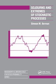 Sojourns And Extremes of Stochastic Processes, Berman Simeon
