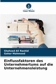Einflussfaktoren des Unternehmertums auf die Unternehmensleistung, Rashid Shahzad Ali