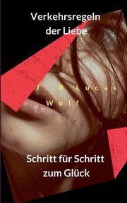 Verkehrsregeln der Liebe, Wolf J. R Lucas