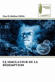 Le simulateur de la rdemption, FNINA Zine El Abidine