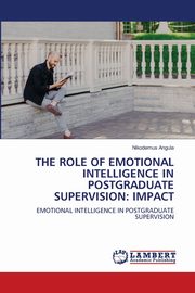 THE ROLE OF EMOTIONAL INTELLIGENCE IN POSTGRADUATE SUPERVISION, Angula Nikodemus