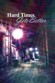Hard Times Gets Better, Jones Alton J.