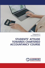 STUDENTS' ATTIUDE TOWARDS CHARTERED ACCOUNTANCY COURSE, S Rajagopalan