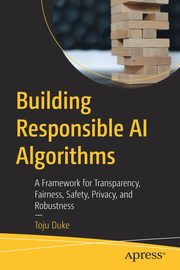Building Responsible AI Algorithms, Duke Toju