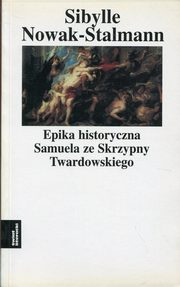 Epika historyczna Samuela ze Skrzypny Twardowskiego, Nowak-Stalmann Sibylle