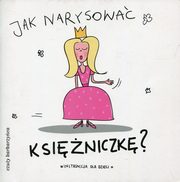 ksiazka tytu: Jak narysowa ksiniczk? autor: 