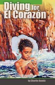 ksiazka tytu: Diving for El Corazon autor: Damitz Charlie