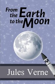 From the Earth to the Moon, Verne Jules