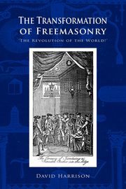 The Transformation of Freemasonry, Harrison David