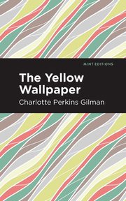 The Yellow Wallpaper, Gilman Charlotte Perkins
