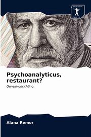 Psychoanalyticus, restaurant?, Remor Alana