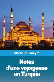 Notes d'une voyageuse en Turquie, Tinayre Marcelle