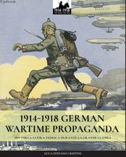 1914-1918 German Wartime Propaganda, Cristini Luca Stefano