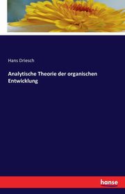 Analytische Theorie der organischen Entwicklung, Driesch Hans