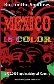 But For the Shadows, Mexico is Color, Young-Ellis Georgina