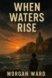 When Waters Rise, Ward Morgan