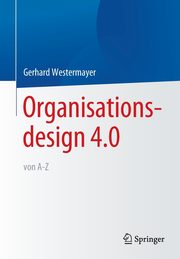 ksiazka tytu: Organisationsdesign 4.0 von A-Z. autor: Westermayer Gerhard
