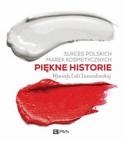 ksiazka tytu: Sukces polskich marek kosmetycznych Pikne historie autor: Lewandowska Lidia