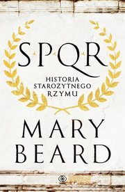 ksiazka tytu: SPQR Historia staroytnego Rzymu autor: Beard Mary