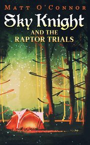 Sky Knight and the Raptor Trials, O'Connor Matt