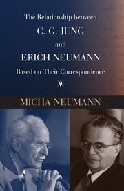 The Relationship between C. G. Jung and Erich Neumann Based on Their Correspondence, Neumann Micha