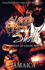 Blood Stains Of A Shotta, JAMAICA