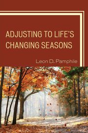 Adjusting to Life's Changing Seasons, Pamphile Leon D.