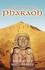I Painted for Pharaoh, Mifsud Anton