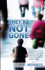 They're Not Gone, Morris A. P.