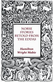 Norse Stories Retold From The Eddas, Mabie Hamilton Wright