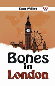 Bones In London, Wallace Edgar