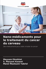 Nano-mdicaments pour le traitement du cancer du cerveau, Ebrahimi Meysam