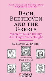 Bach, Beethoven and the Grrrls, Barber David W